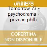 Tomorrow 73 - psychodrama - poznan philh cd