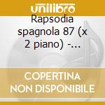 Rapsodia spagnola 87 (x 2 piano) - entre cd musicale di Ravel