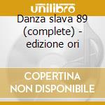 Danza slava 89 (complete) - edizione ori cd