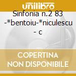 Sinfonia n.2 83 -*bentoiu-*niculescu - c cd