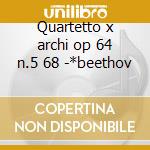 Quartetto x archi op 64 n.5 68 -*beethov cd musicale di Haydn