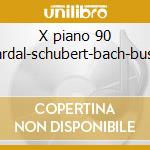 X piano 90 -stardal-schubert-bach-busoni cd
