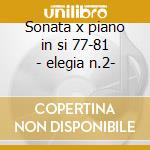 Sonata x piano in si 77-81 - elegia n.2- cd