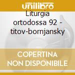 Liturgia ortodossa 92 - titov-bornjansky cd