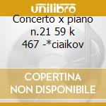 Concerto x piano n.21 59 k 467 -*ciaikov cd