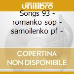 Songs 93 - romanko sop - samoilenko pf - cd