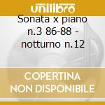 Sonata x piano n.3 86-88 - notturno n.12 cd musicale di Chopin