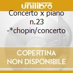 Concerto x piano n.23 -*chopin/concerto cd musicale di Wolfgang Amadeus Mozart