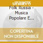 Folk Russia - Musica Popolare E Romanze Russe - Vysotina Nina (Soprano) / Kalinin Nikolai cd