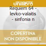 Requiem 64 - levko-valaitis - sinfonia n cd