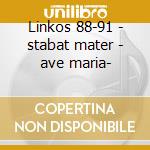 Linkos 88-91 - stabat mater - ave maria- cd