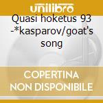 Quasi hoketus 93 -*kasparov/goat's song cd musicale di Gubaidulina