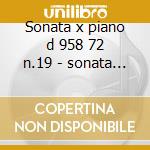 Sonata x piano d 958 72 n.19 - sonata x cd musicale di Schubert