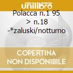 Polacca n.1 95 > n.18 -*zaluski/notturno cd