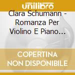 Clara Schumann - Romanza Per Violino E Piano (B) - Hardy Andrew cd musicale di C Schumann