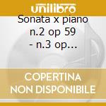 Sonata x piano n.2 op 59 - n.3 op 92 -*w cd