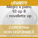 Allegro x piano 93 op 8 - novellette op cd musicale di Schumann