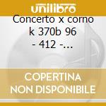 Concerto x corno k 370b 96 - 412 - 417 - cd