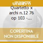 Quartetto x archi n.12 76 op 103 - quint cd