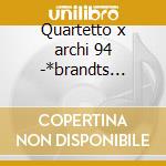 Quartetto x archi 94 -*brandts buys/roma cd musicale di Rontgen