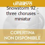 Snowstorm 92 - three choruses - miniatur cd musicale di Sviridov
