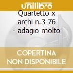 Quartetto x archi n.3 76 - adagio molto cd