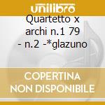 Quartetto x archi n.1 79 - n.2 -*glazuno cd