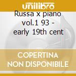 Russa x piano vol.1 93 - early 19th cent cd