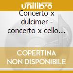 Concerto x dulcimer - concerto x cello - cd