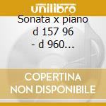 Sonata x piano d 157 96 - d 960 - 10 var cd