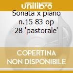 Sonata x piano n.15 83 op 28 'pastorale' cd musicale di Beethoven