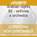 Arabian nights 82 - sinfonia x orchestra cd