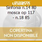 Sinfonia n.14 80 mosca op 117 - n.18 85 cd