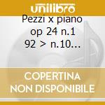 Pezzi x piano op 24 n.1 92 > n.10 - impr cd musicale di Sibelius