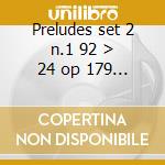 Preludes set 2 n.1 92 > 24 op 179 - raps cd