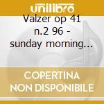 Valzer op 41 n.2 96 - sunday morning op