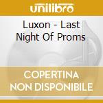 Luxon - Last Night Of Proms cd