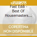 Fast Eddi - Best Of Housemasters (2 Cd) cd