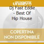 Dj Fast Eddie - Best Of Hip House cd