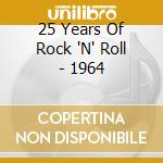 25 Years Of Rock 'N' Roll - 1964 cd