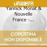 Yannick Monat & Nouvelle France - Anywhere Anytime cd musicale di Yannick Monat & Nouvelle France