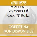 A Series - 25 Years Of Rock 'N' Roll 1972 cd