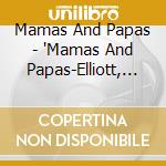Mamas And Papas - 'Mamas And Papas-Elliott, Phillips, Gilli' cd
