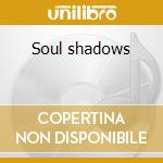 Soul shadows cd