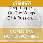 Deep Purple - On The Wings Of A Russian Foxbat (2 Cd) cd