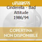 Cinderella - Bad Attitude 1986/94 cd musicale di Cinderella