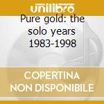 Pure gold: the solo years 1983-1998 cd