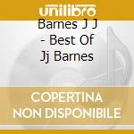 Barnes J J - Best Of Jj Barnes cd