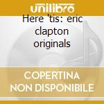 Here 'tis: eric clapton originals cd