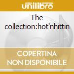 The collection:hot'nhittin cd musicale di Horton Johnny